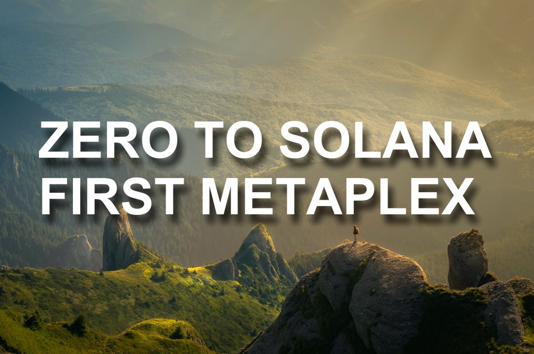 Zero-to-Solana First Metaplex cover image
